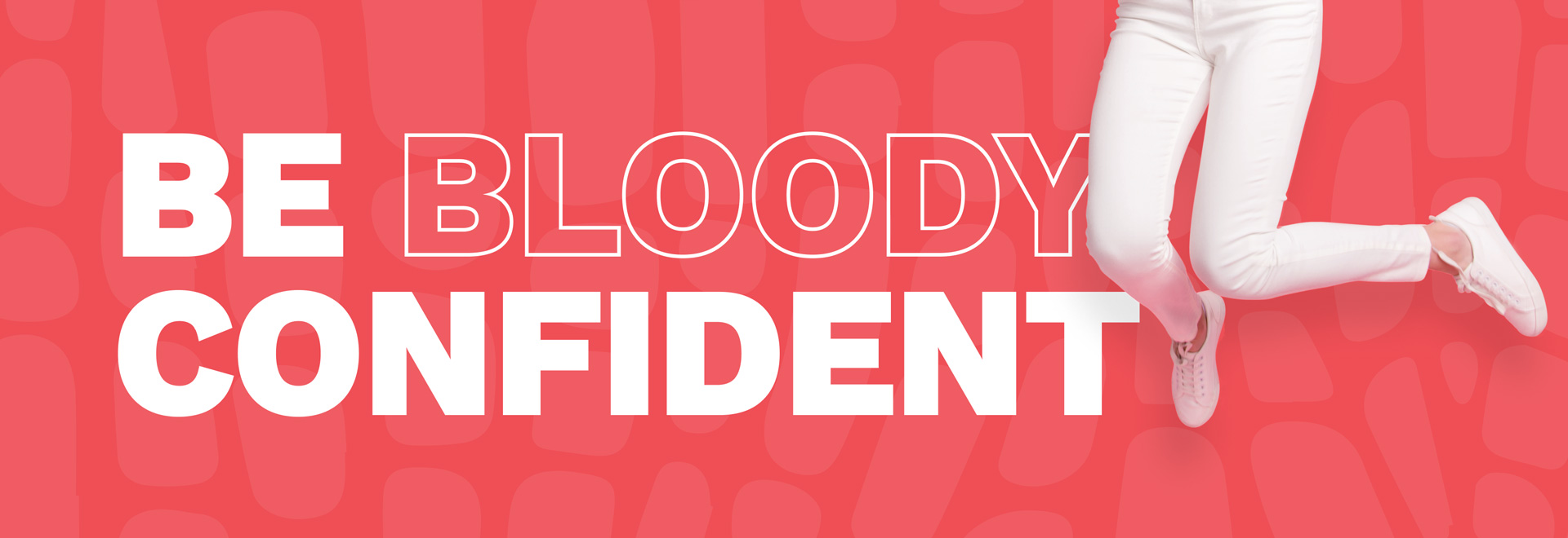 Text: Be bloody confident. White jeans on red background